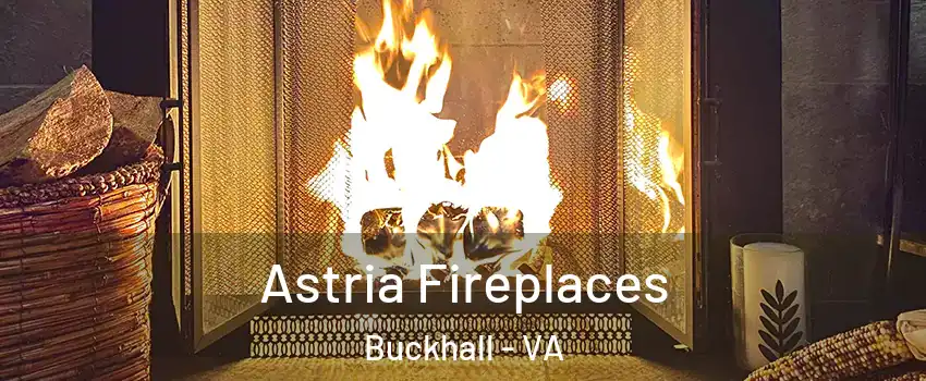 Astria Fireplaces Buckhall - VA