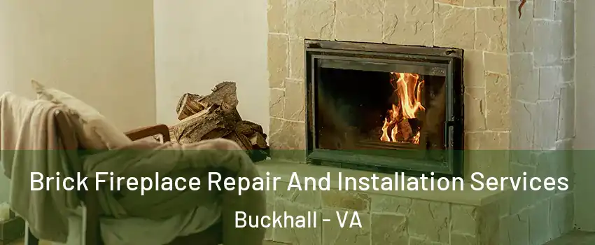  Brick Fireplace Repair And Installation Services Buckhall - VA
