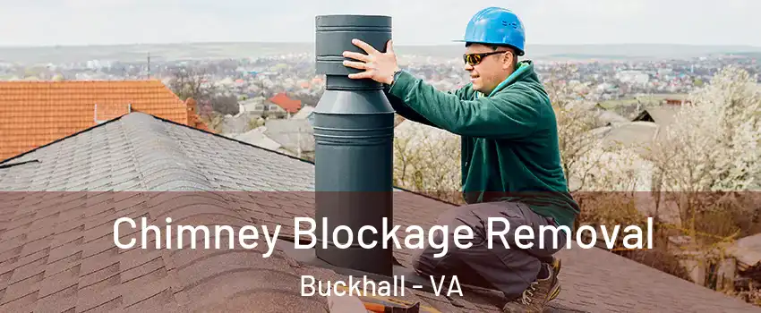  Chimney Blockage Removal Buckhall - VA