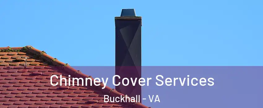  Chimney Cover Services Buckhall - VA