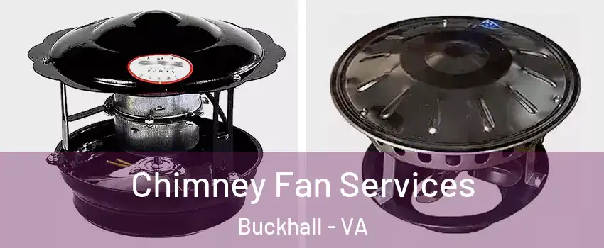  Chimney Fan Services Buckhall - VA