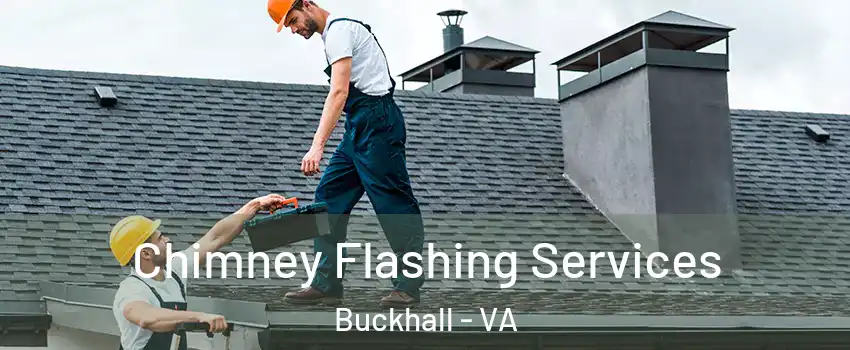  Chimney Flashing Services Buckhall - VA