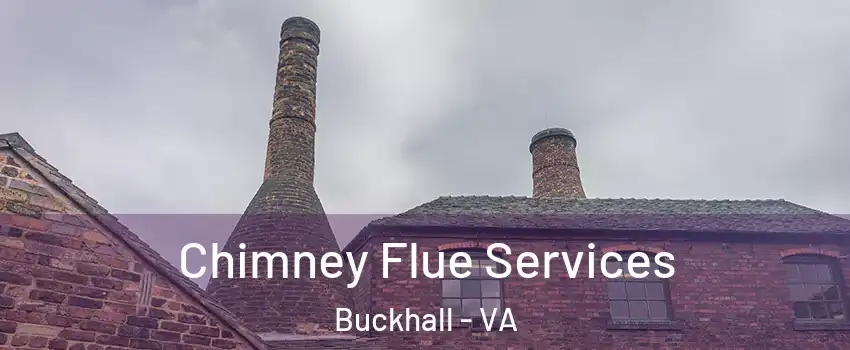 Chimney Flue Services Buckhall - VA