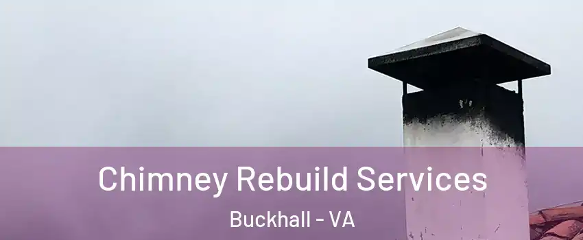  Chimney Rebuild Services Buckhall - VA