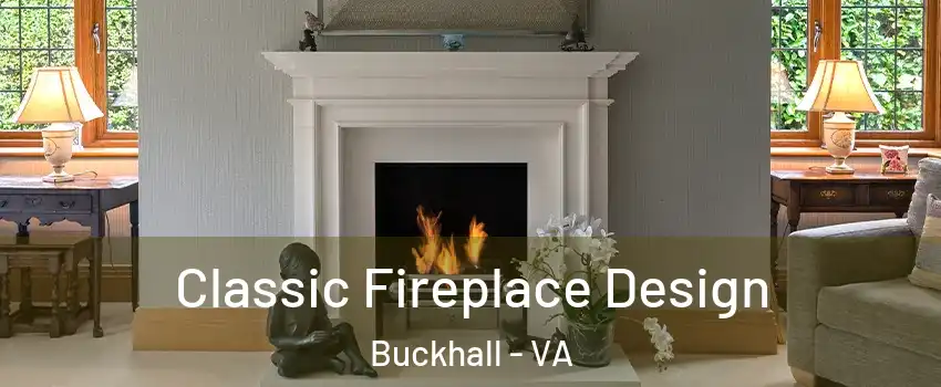  Classic Fireplace Design Buckhall - VA