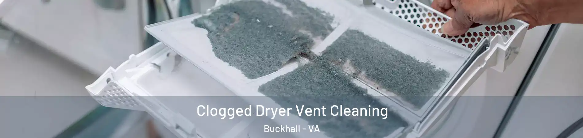 Clogged Dryer Vent Cleaning Buckhall - VA