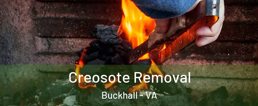 Creosote Removal Buckhall - VA