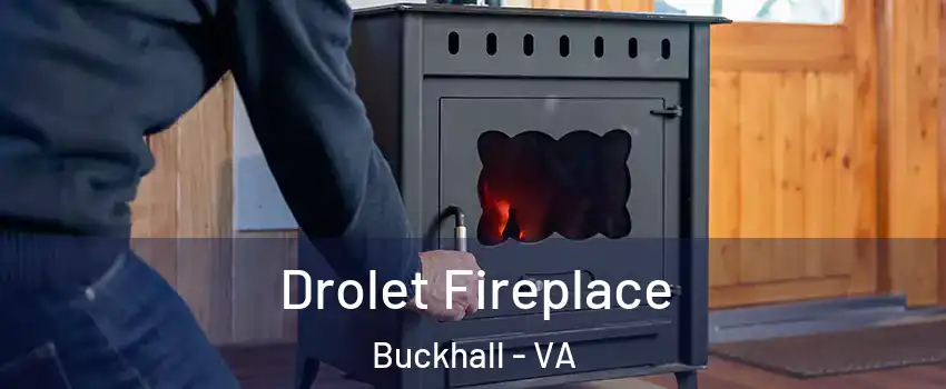  Drolet Fireplace Buckhall - VA