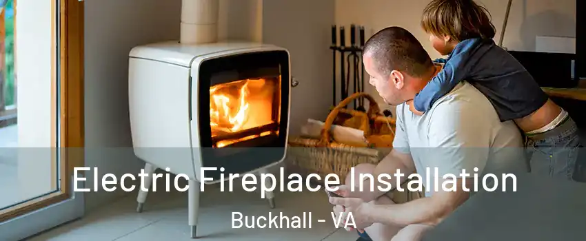  Electric Fireplace Installation Buckhall - VA