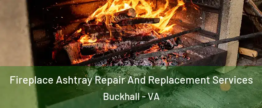 Fireplace Ashtray Repair And Replacement Services Buckhall - VA