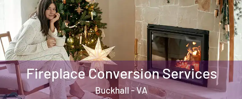  Fireplace Conversion Services Buckhall - VA