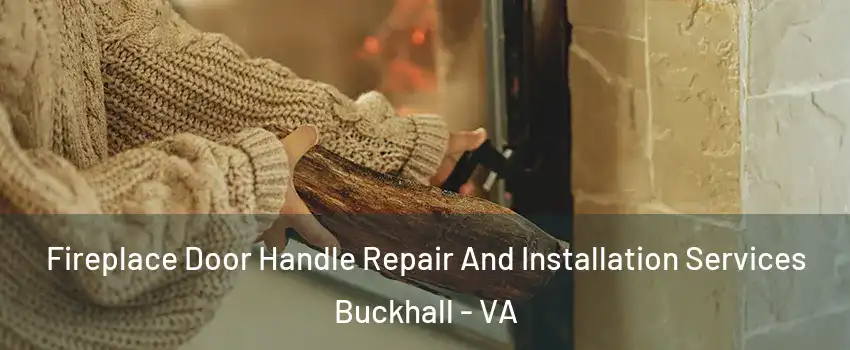  Fireplace Door Handle Repair And Installation Services Buckhall - VA