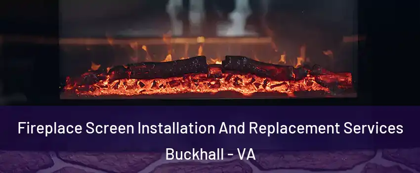  Fireplace Screen Installation And Replacement Services Buckhall - VA