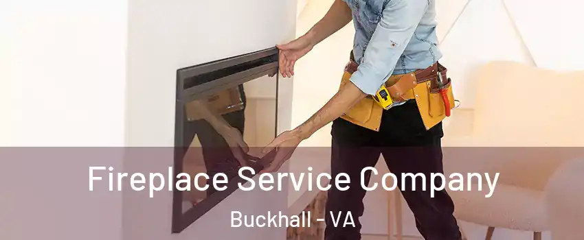  Fireplace Service Company Buckhall - VA