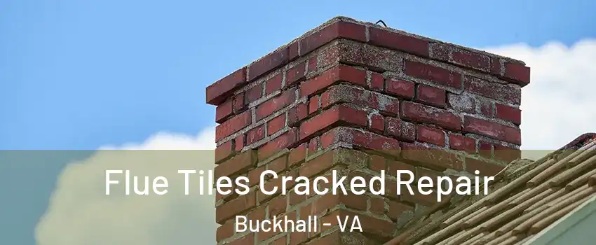  Flue Tiles Cracked Repair Buckhall - VA