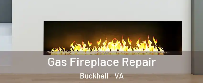  Gas Fireplace Repair Buckhall - VA