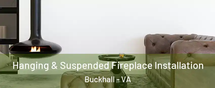  Hanging & Suspended Fireplace Installation Buckhall - VA
