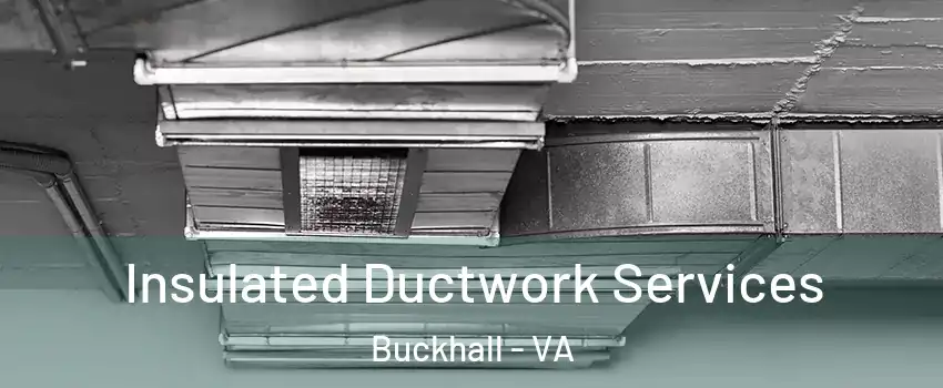  Insulated Ductwork Services Buckhall - VA