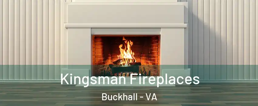 Kingsman Fireplaces Buckhall - VA