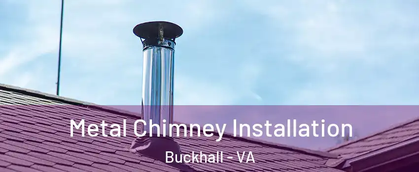  Metal Chimney Installation Buckhall - VA