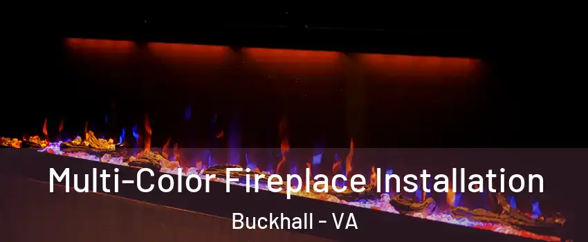  Multi-Color Fireplace Installation Buckhall - VA