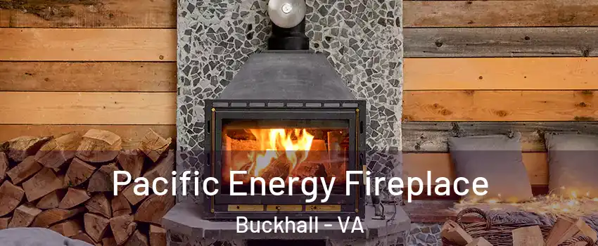  Pacific Energy Fireplace Buckhall - VA