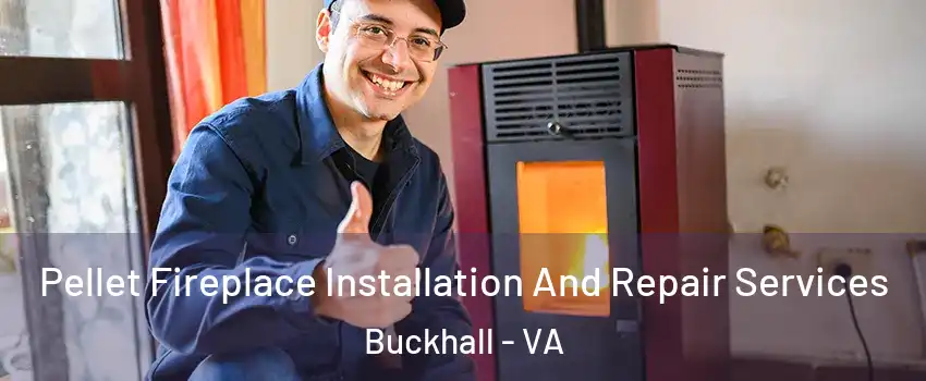  Pellet Fireplace Installation And Repair Services Buckhall - VA