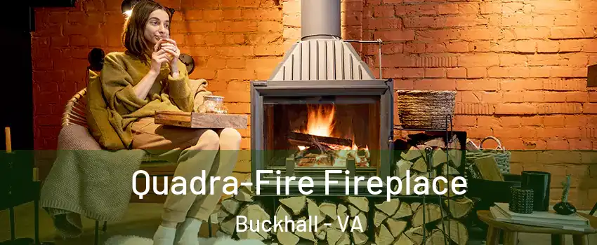  Quadra-Fire Fireplace Buckhall - VA