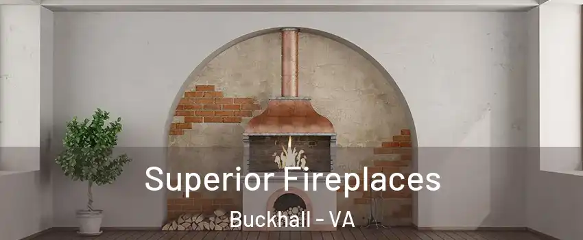  Superior Fireplaces Buckhall - VA