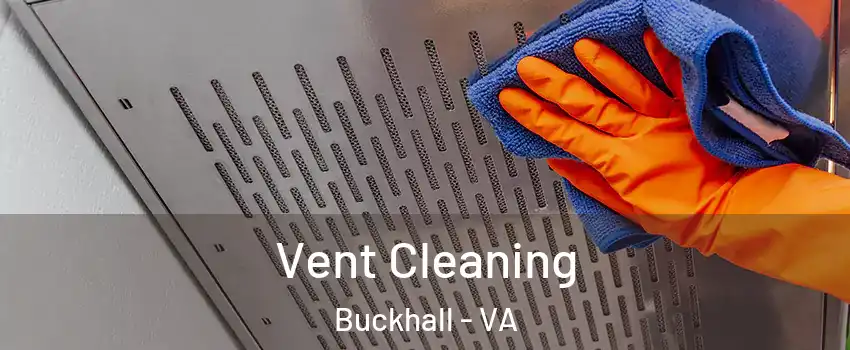 Vent Cleaning Buckhall - VA