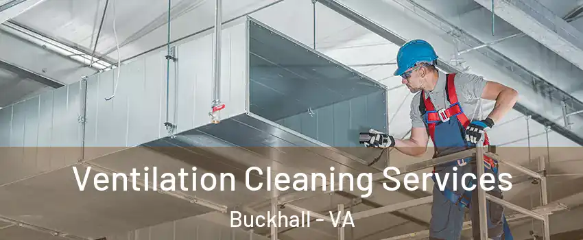  Ventilation Cleaning Services Buckhall - VA