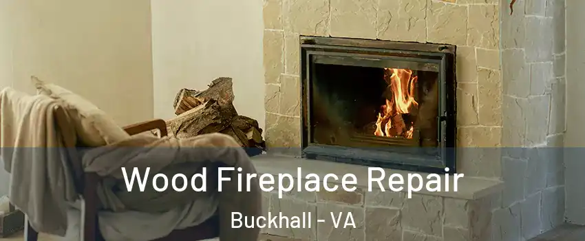  Wood Fireplace Repair Buckhall - VA