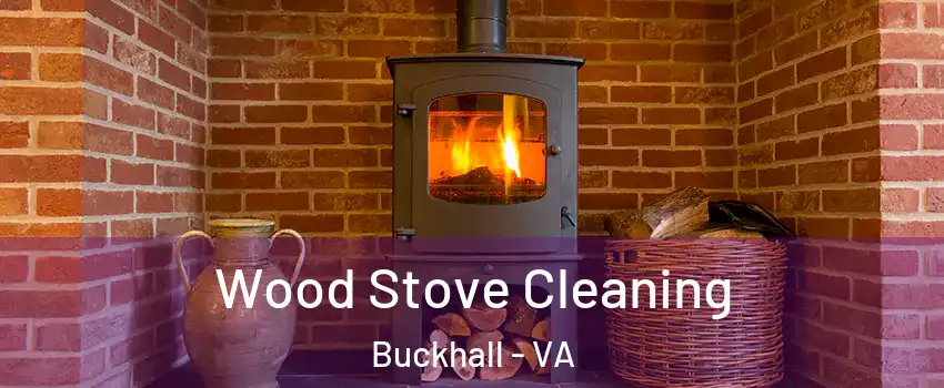  Wood Stove Cleaning Buckhall - VA