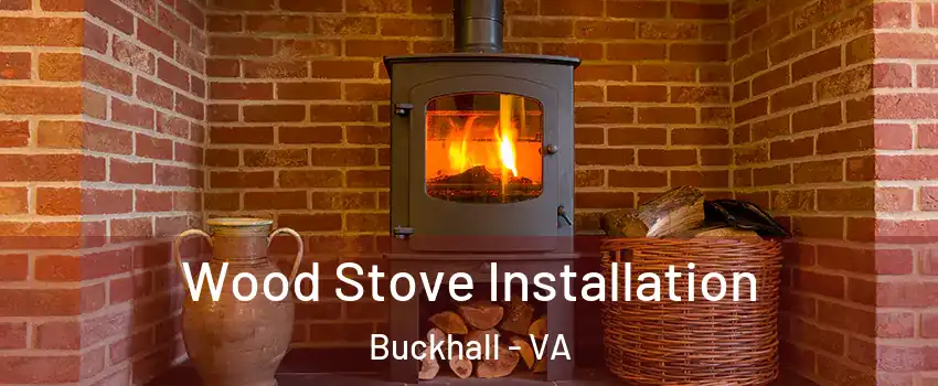  Wood Stove Installation Buckhall - VA