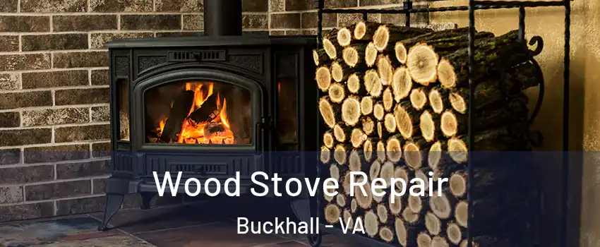  Wood Stove Repair Buckhall - VA